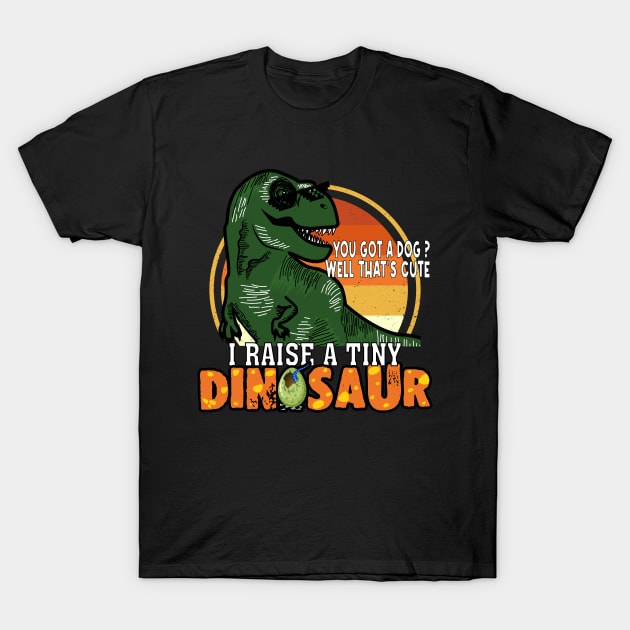 Funny I Raise Tiny Dinosaurs memes dinos T-Shirt by Quote'x